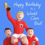 Birthday Card - Dad World Class Football - Male Funny One Lump Or Two
