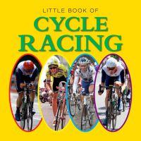 Little Book of Cycle Racing - Jon Stroud